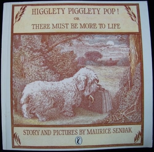 Higglety Pigglety Pop! or There Must be More to Life