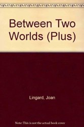 Between Two Worlds