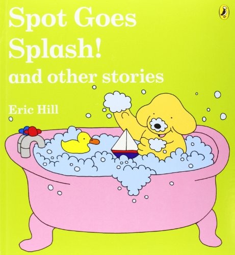 Spot Goes Splash! and Other Stories