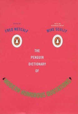 The Penguin Dictionary of Modern Humorous Quotations