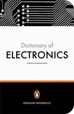 The Penguin Dictionary of Electronics