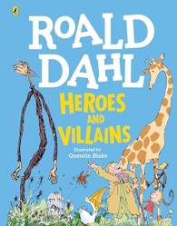 Roald Dahl’s Heroes and Villains