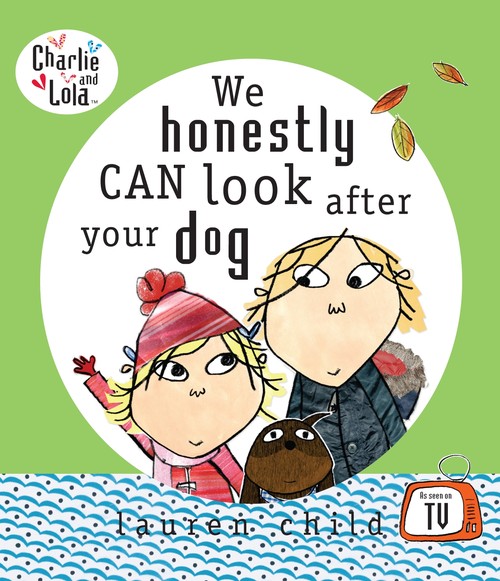 Charlie and Lola: We Honestly Can Look After Your Dog