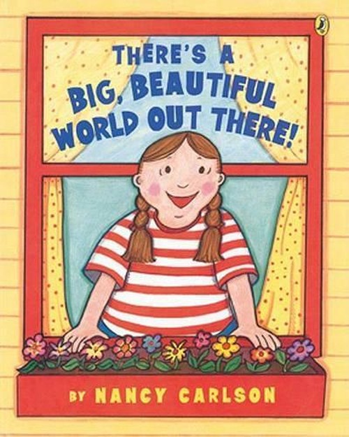 There's a Big, Beautiful World Out There