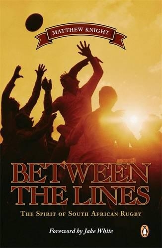 Between the Lines - The Spirit of South African Rugby