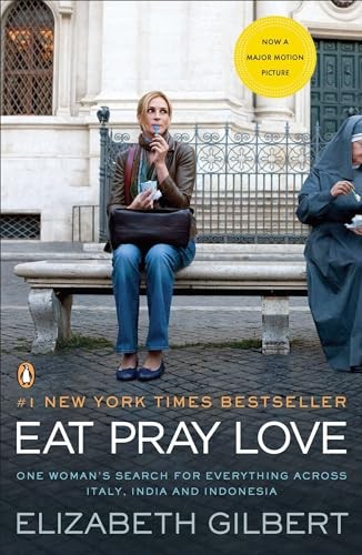 Eat, Pray, Love. Movie Tie-In: One Woman's Search for Everything Across Italy, India and Indonesia (International Export Edition)