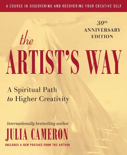 Julia Cameron - The Artist's Way: 30th Anniversary Edition