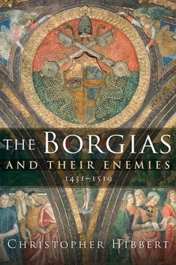 The Borgias and Their Enemies