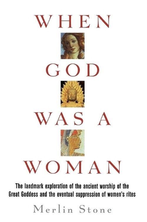 Merlin Stone - When God Was a Woman