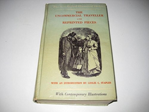 The Uncommercial Traveller and Reprinted Pieces Etc.
