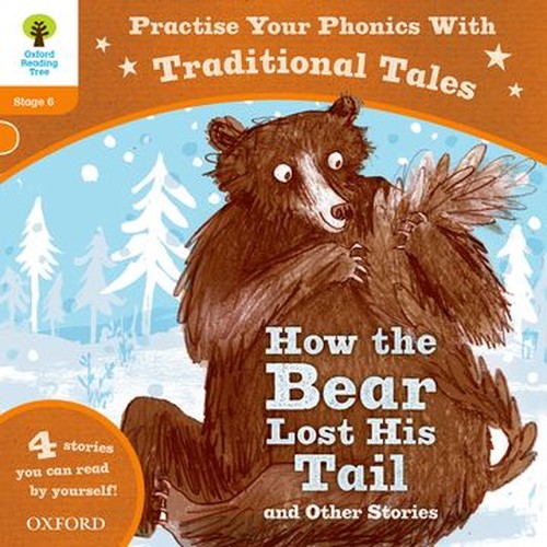 Oxford Reading Tree: Level 6: Traditional Tales Phonics How the Bear Lost His Tail and Other Stories