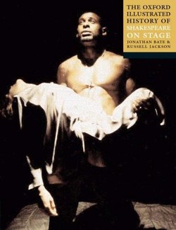 The Oxford Illustrated History of Shakespeare on Stage