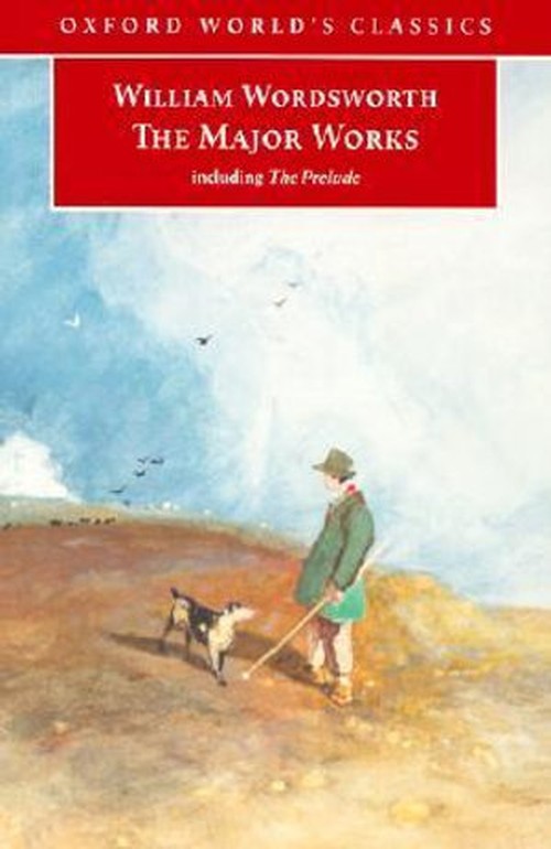 William Wordsworth - The Major Works : Including the Prelude