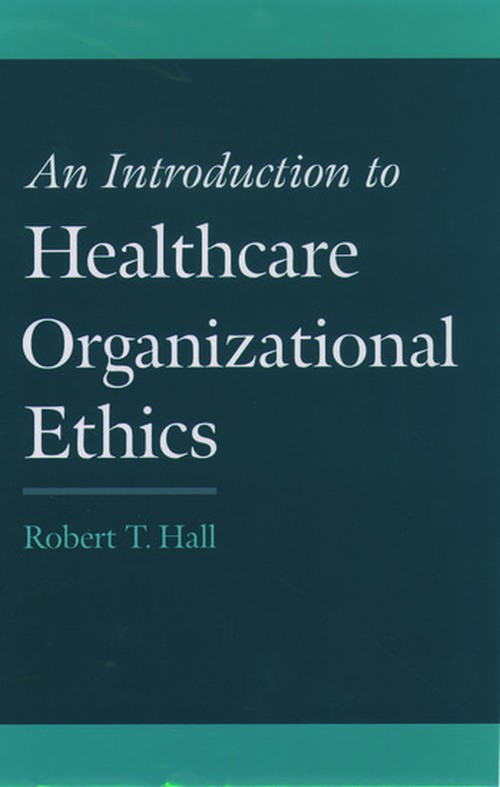 An Introduction to Healthcare Organizational Ethics