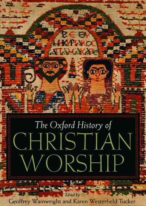 The Oxford History of Christian Worship