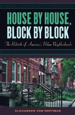 House by House Block by Block the Rebirth of Americas Urban