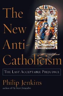 The New Anti-Catholicism