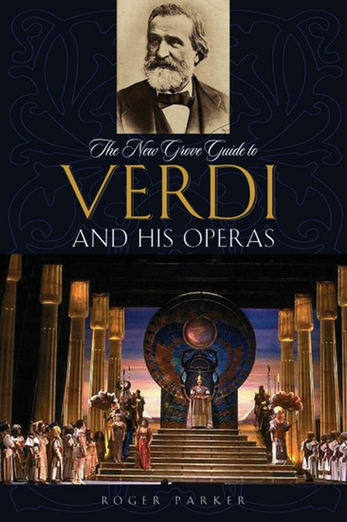 The New Grove Guide to Verdi and His Operas