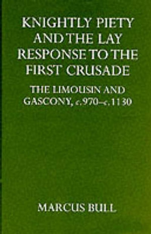 Knightly Piety and the Lay Response to the First Crusade