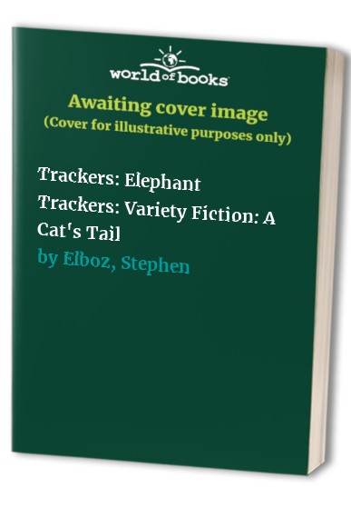 Trackers: Elephant Trackers: Variety Fiction: A Cat's Tail