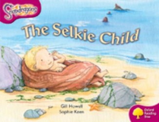 Oxford Reading Tree: Level 10: Snapdragons: The Selkie Child