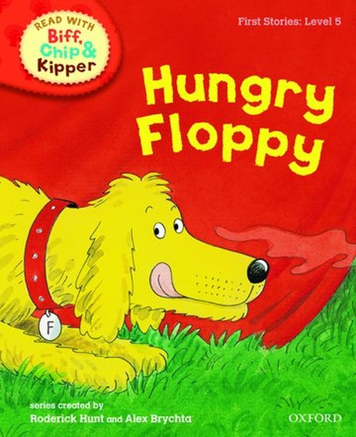 Oxford Reading Tree Read With Biff, Chip, and Kipper: First Stories: Level 5: Hungry Floppy