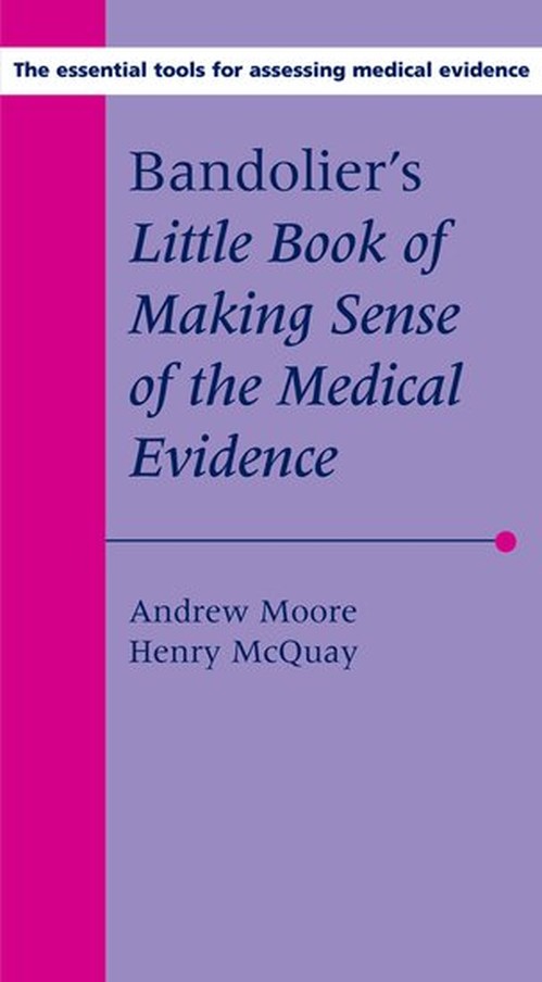 Bandolier's Little Book of Making Sense of the Medical Evidence