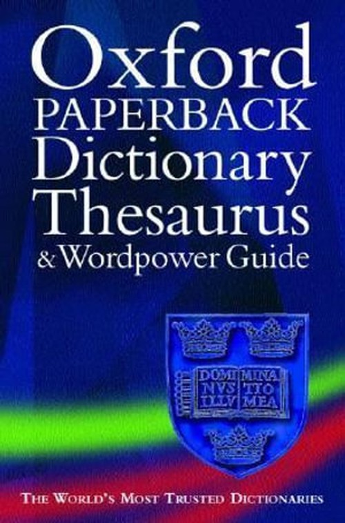 Oxford Paperback Dictionary, Thesaurus and Wordpower Guide