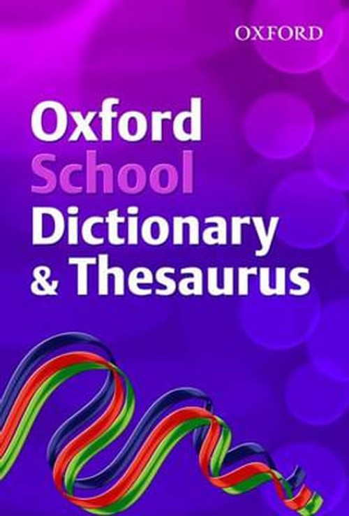 OXFORD SCHOOL DICTIONARY/THESAURUS