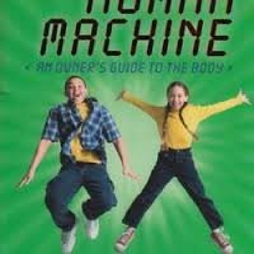 The Human Machine: An Owner's Gude To The Body Edition: First