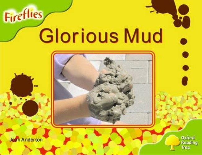 Oxford Reading Tree: Stage 7: Fireflies: Glorious Mud