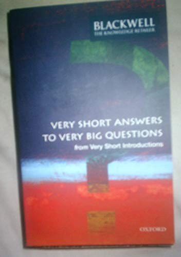 Very Short Answers to Very Big Questions