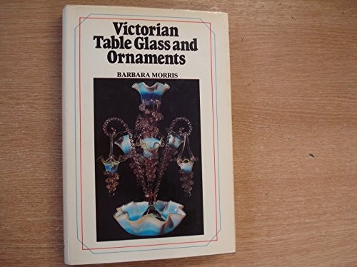 Victorian Table Glass and Ornaments
