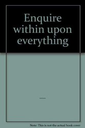 Enquire within Upon Everything