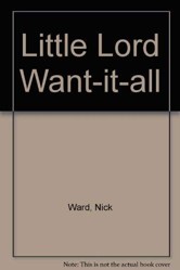 Little Lord Want-it-all