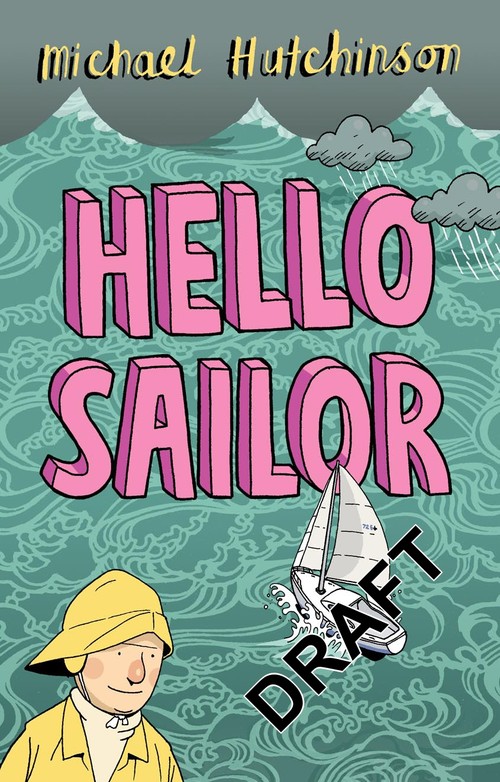 Hello Sailor A Year Spent Adrift and All at Sea
