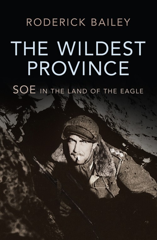 Wildest Province, The SOE in the Land of the Eagle