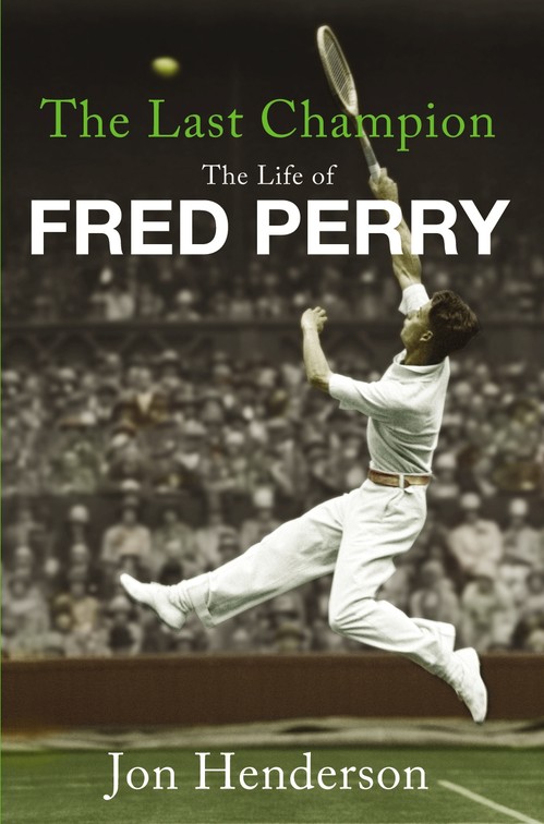 Last Champion, The The Life of Fred Perry