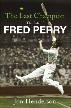Last Champion, The The Life of Fred Perry
