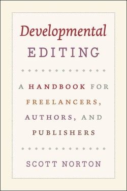 Developmental Editing  A Handbook for Freelancers, Authors, and Publishers