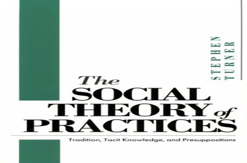 The Turner: the Social Theory of Practices