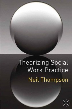 Theorizing Social Work Practice