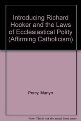 Introducing Richard Hooker and the Laws of Ecclesiastical Polity