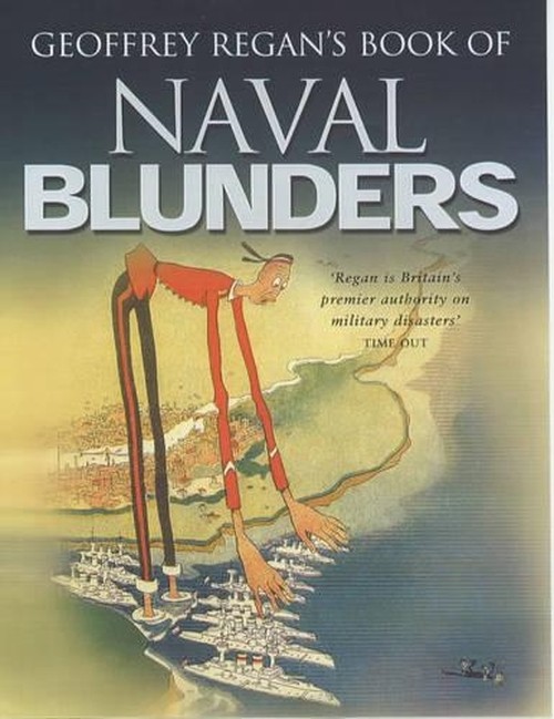Geoffrey Regan's Book of Naval Blunders