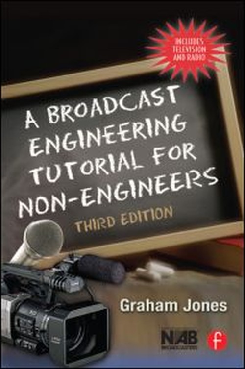 A Broadcast Engineering Tutorial for Non-Engineers
