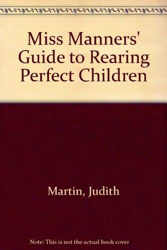 Miss Manners' Guide to Rearing Perfect Children
