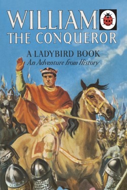 William the Conqueror: A Ladybird Adventure from History Book