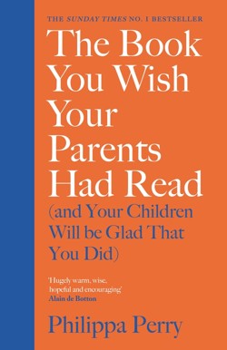 The Book You Wish Your Parents Had Read (and Your Children Will Be Glad That You Did)