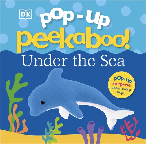 Dk - Pop-Up Peekaboo! Under The Sea: A Bubbly Surprise Under Every Flap!