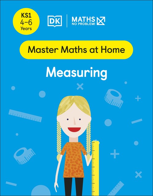Maths No Problem! Measuring, Ages 4-6 (Key Stage 1)